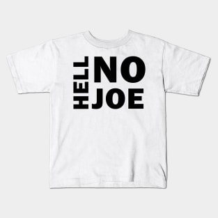 Hell No Joe Kids T-Shirt